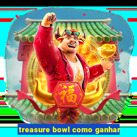 treasure bowl como ganhar